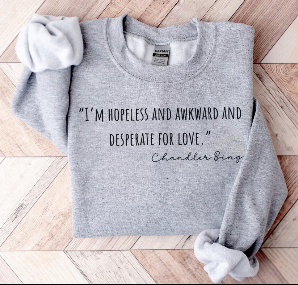 Hopeless Awkwards and Desperate for Love Sweatshirt